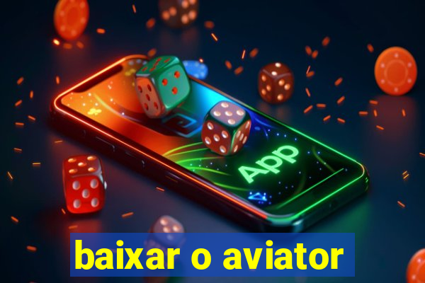 baixar o aviator