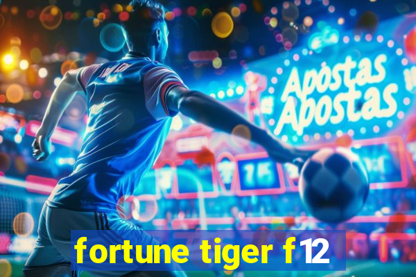 fortune tiger f12