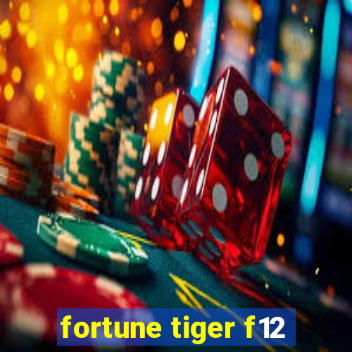 fortune tiger f12