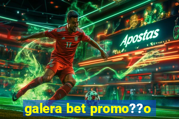 galera bet promo??o