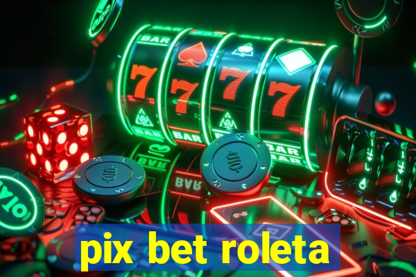 pix bet roleta