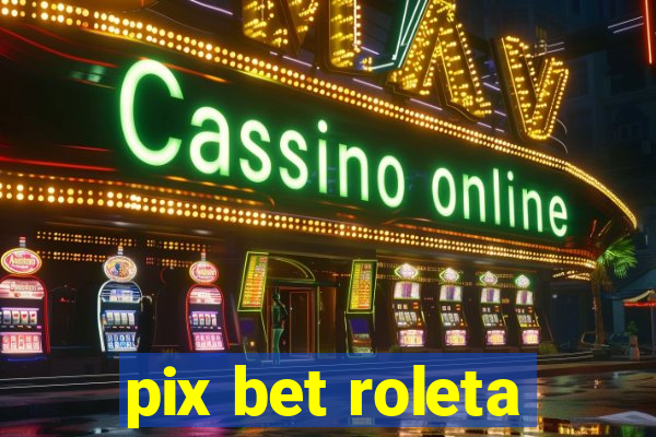 pix bet roleta