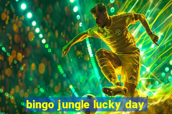 bingo jungle lucky day