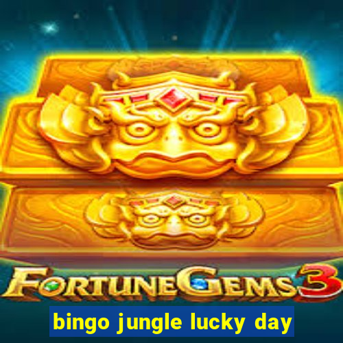 bingo jungle lucky day