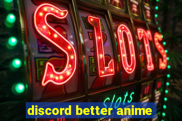 discord better anime