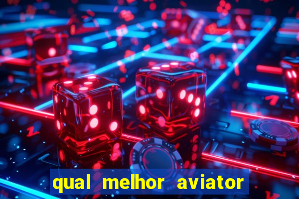 qual melhor aviator para jogar