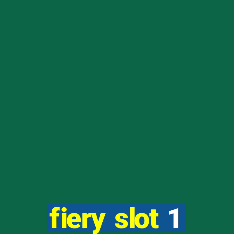 fiery slot 1