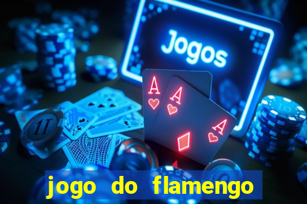 jogo do flamengo vai passar na fla tv