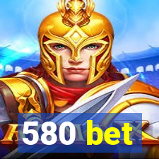 580 bet