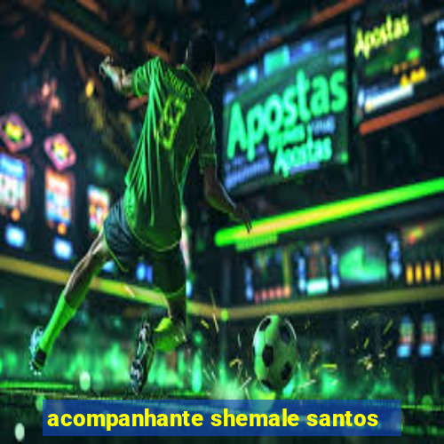 acompanhante shemale santos