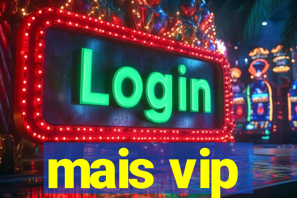 mais vip