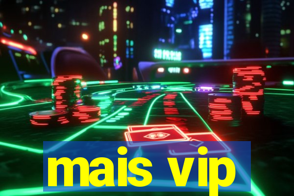 mais vip