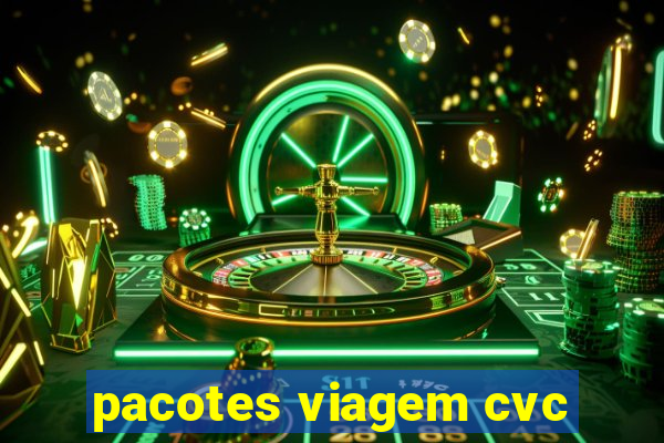 pacotes viagem cvc