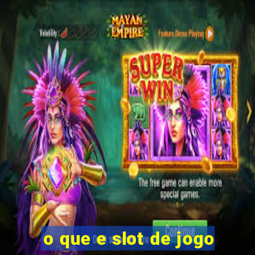 o que e slot de jogo