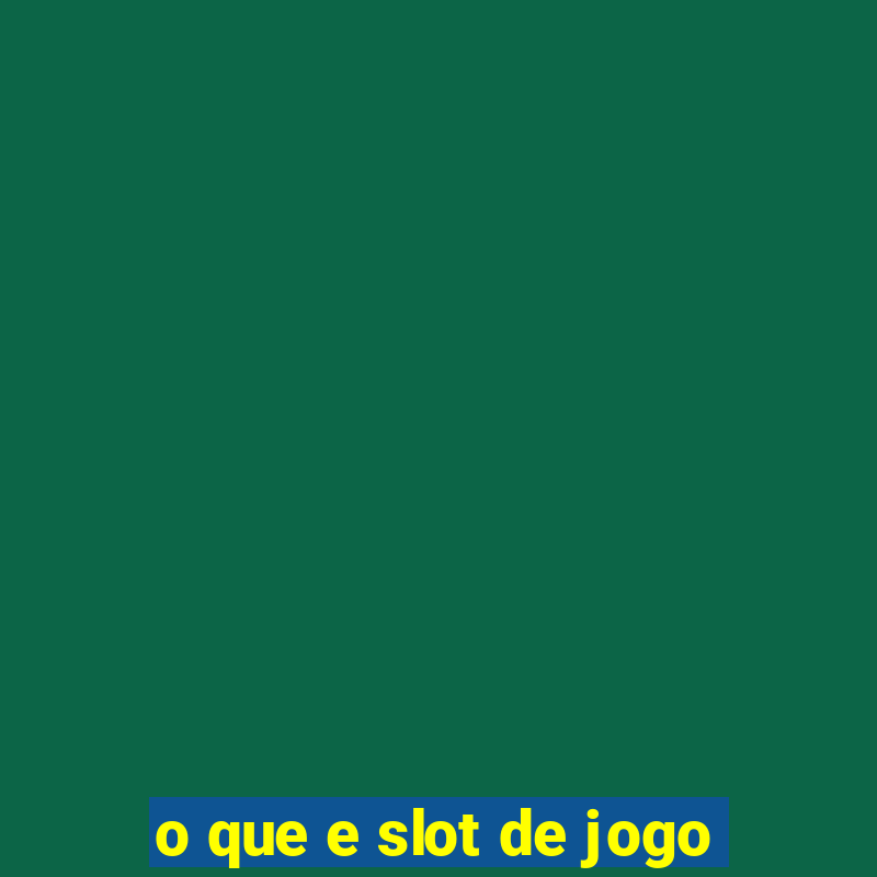 o que e slot de jogo