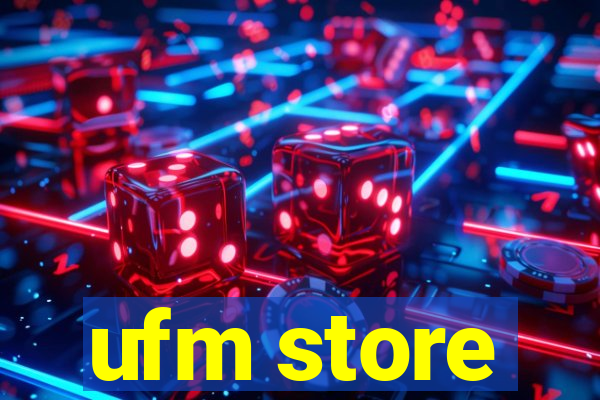 ufm store