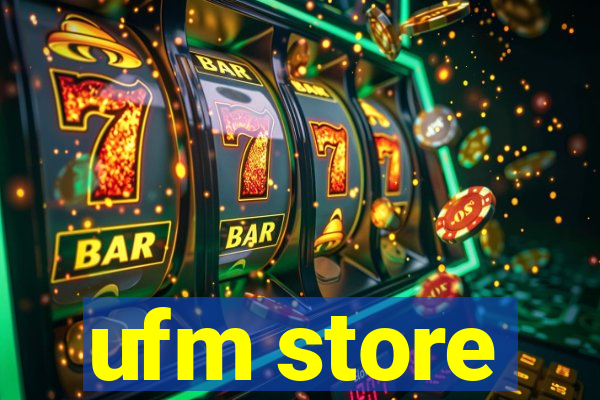 ufm store