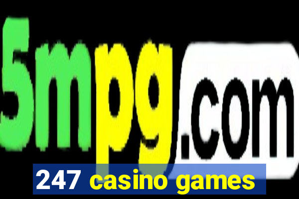 247 casino games