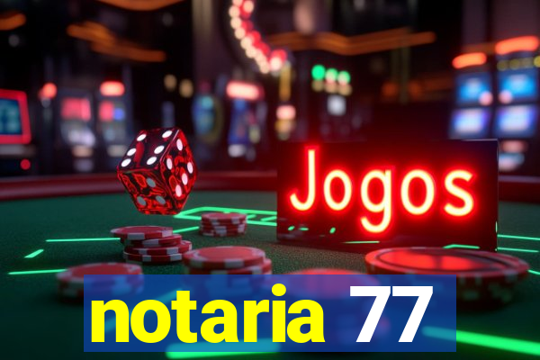 notaria 77