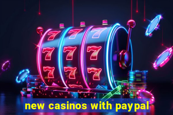 new casinos with paypal