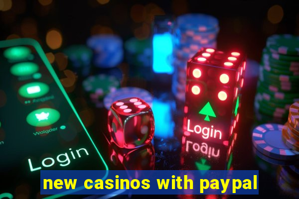 new casinos with paypal