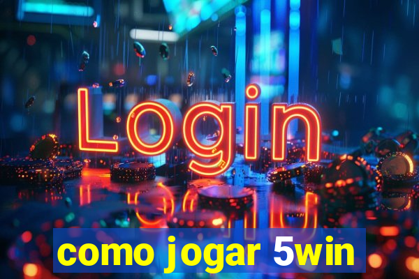 como jogar 5win