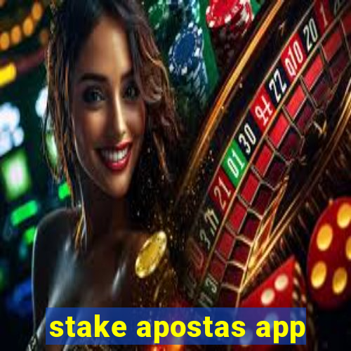 stake apostas app