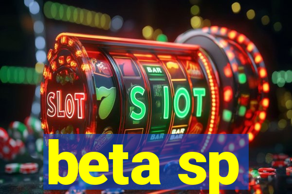 beta sp