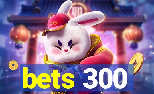 bets 300