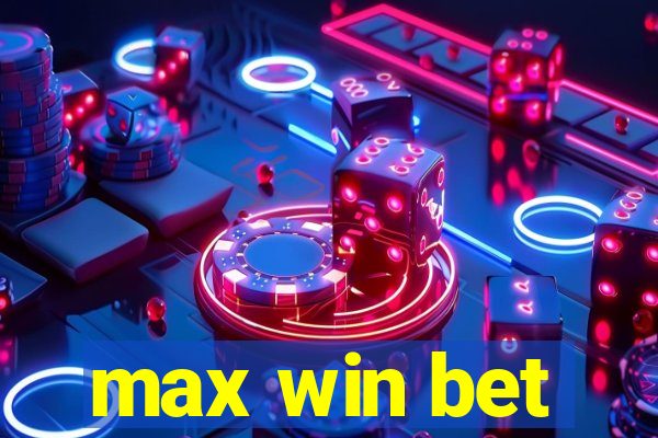 max win bet