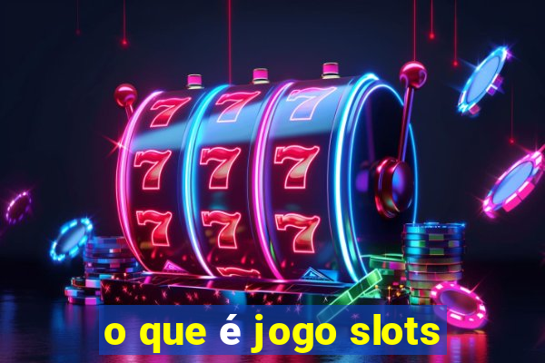 o que é jogo slots