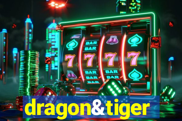 dragon&tiger