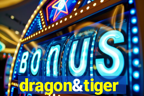 dragon&tiger