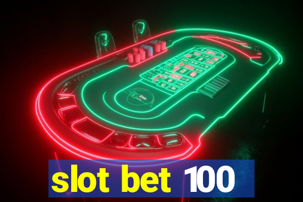 slot bet 100