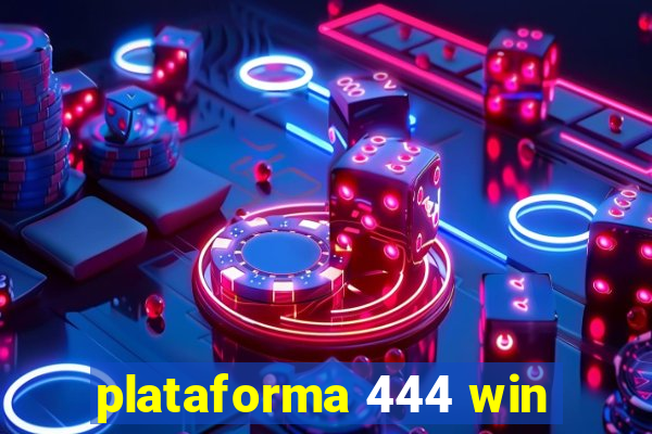 plataforma 444 win