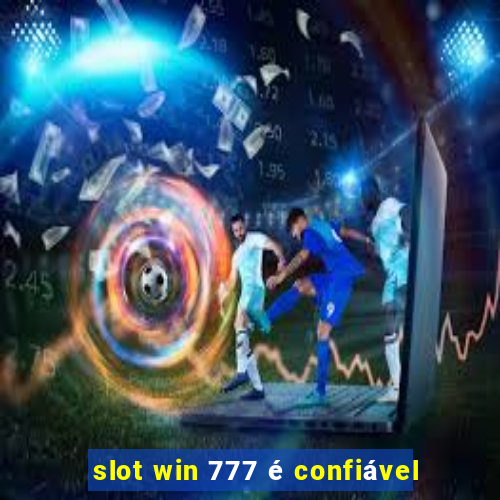 slot win 777 é confiável