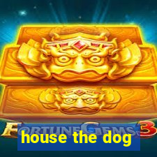 house the dog