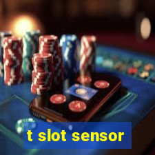 t slot sensor