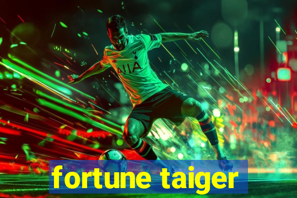 fortune taiger