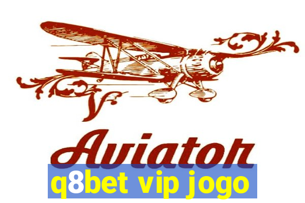 q8bet vip jogo