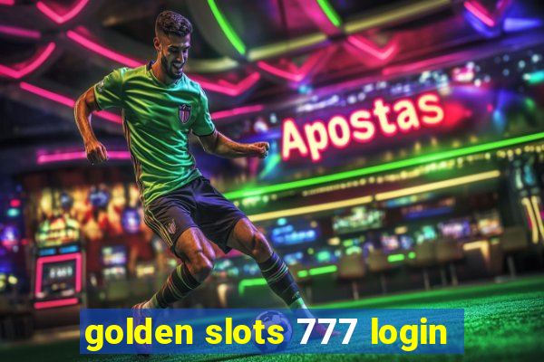 golden slots 777 login