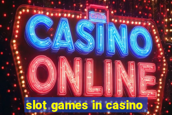 slot games in casino