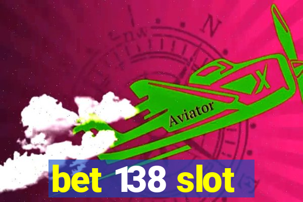 bet 138 slot