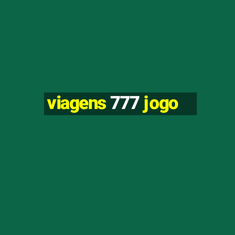 viagens 777 jogo