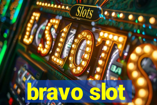 bravo slot