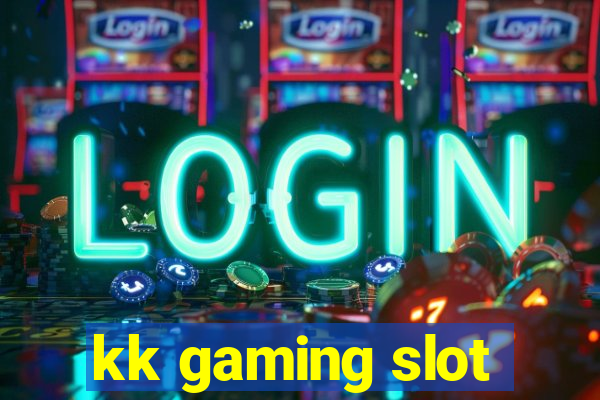 kk gaming slot