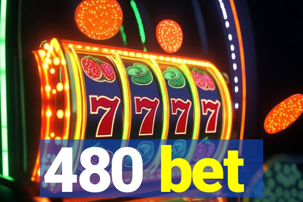 480 bet