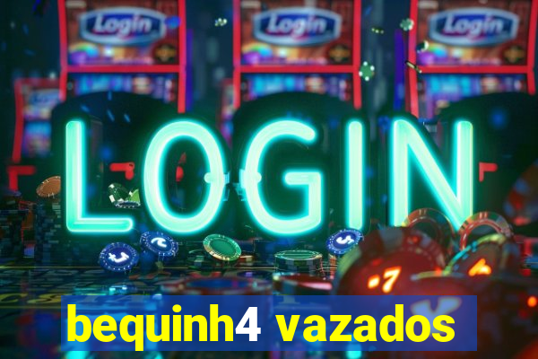 bequinh4 vazados