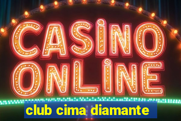 club cima diamante