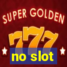 no slot